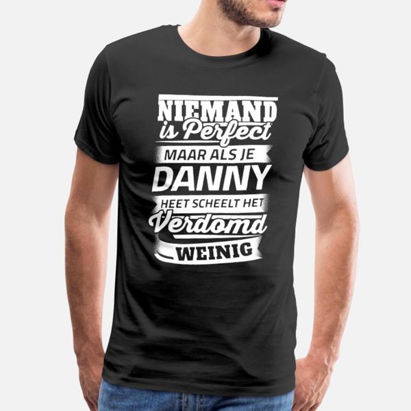 

niemand is perfect maar als je danny heet scheelt t shirt men print cotton size s-3xl letters anti-wrinkle casual summer style unique shirt