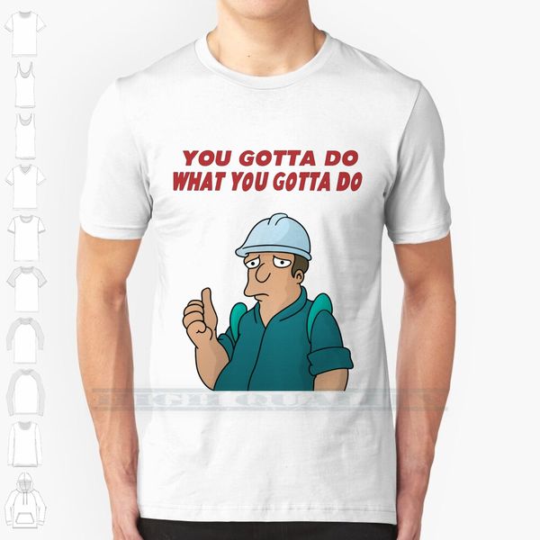 

you gotta do что вам нужно сделать заказ дизайн печать для мужчин женщины хлопок new cool тройника рубашки большого размера 6xl ленивых