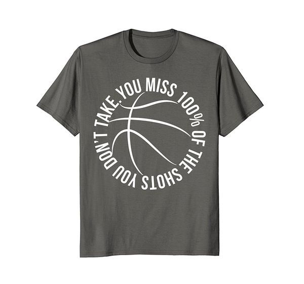 

2019 new summer casual tee shirt you miss 100% of s you dont take basketballs hoops shirt