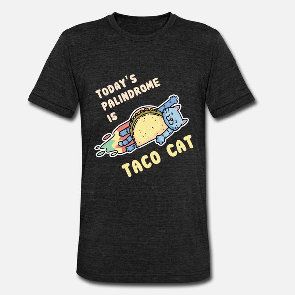 

today s palindrome is taco cat fun meme gift idea t shirt men designer tee shirt round collar formal gift new style spring autumn shirt