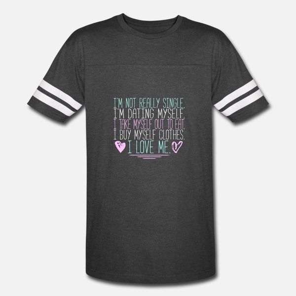 

im not really single im dating myself t shirt men custom tee shirt round collar basic solid fitness casual spring novelty shirt