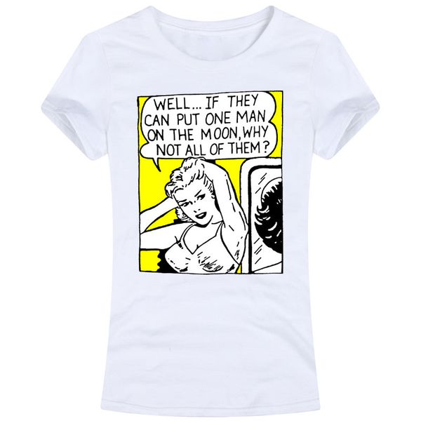 

womens t shirt well... if they can put one man on the moon why not all of them poleras mujer humor feminism feminist tees