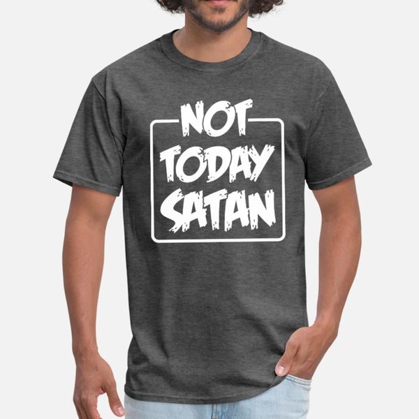 

not today satan t shirt men create tee shirt size s-3xl clothing famous basic summer vintage shirt