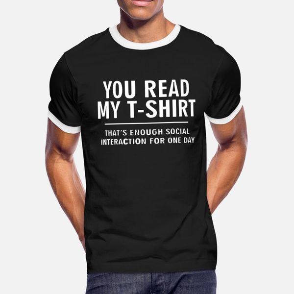 

you read my that s enough social interac t shirt men anti-wrinkle 100% cotton crew neck homme anti-wrinkle humor summer slim shirt