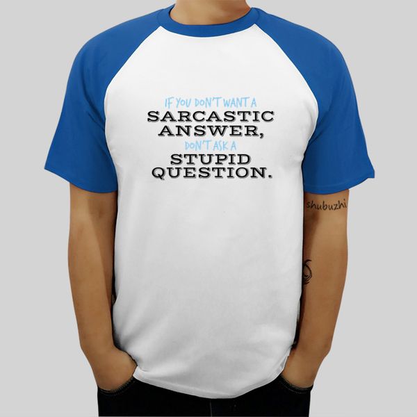 

men's sarcastic answer stupid question t-shirt funny fashion men cotton tee-shirt new tees ing