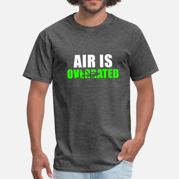

air is overrated t shirt men personalized cotton size s-3xl fit sunlight humor summer leisure shirt