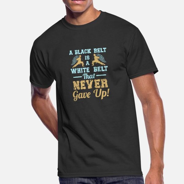 

a black belt is a white belt that never gave up t shirt men printing short sleeve s-xxxl homme famous new fashion spring unique shirt