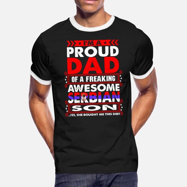 

im a proud dad serbian son t shirt men knitted 100% cotton euro size s-3xl basic solid cute funny summer novelty shirt