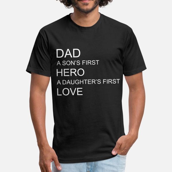

dad a sons first hero a daughters first love t shirt men customized short sleeve plus size 3xl outfit gift funny casual summer standard, White;black