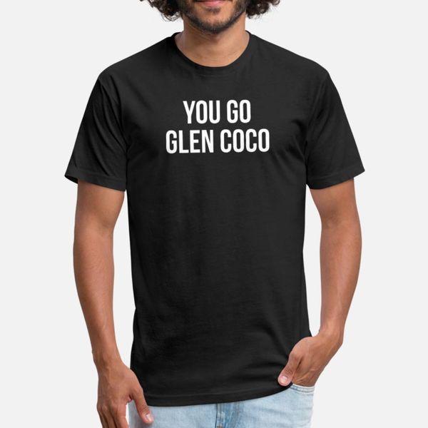 

mean girls you go glen coco t shirt men create cotton s-xxxl male anti-wrinkle basic summer style unique shirt