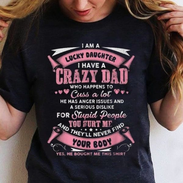 

я лаки дочь у меня есть сумасшедший папа рубашка