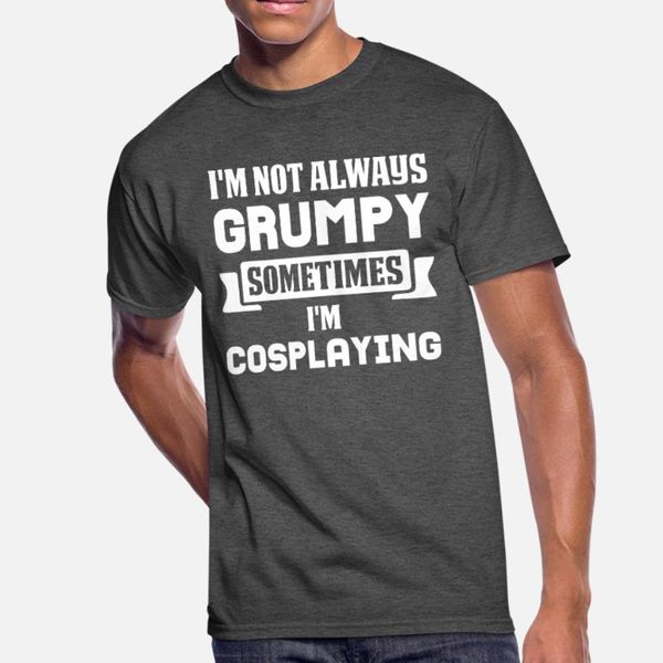 

not always grumpy sometimes i'm cosplaying t shirt men designs tee shirt s-xxxl pictures interesting funny summer family shirt