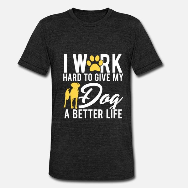 

я трудолюбивый for my dog s better life gift idea т рубашки мужчины характер 100% хлопок o шеи письмо graphic повседневный лето нормальная р