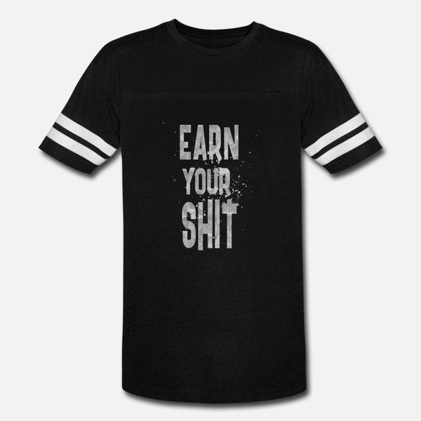 

earn your shit2 t shirt men print 100% cotton s-xxxl novelty fitness casual spring outfit shirt