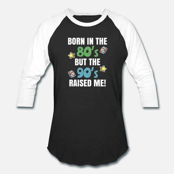 

born in the 80s but 90s raised me for 80s 90s gift t shirt men personalized cotton o-neck male loose new style spring autumn pattern shirt