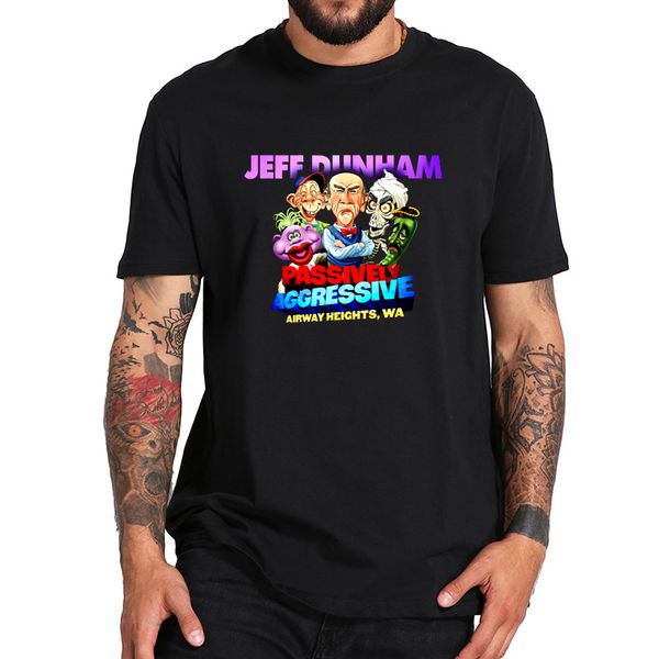 

jeff dunham passively aggressive performt shirt - airway heights wa tshirt 100% cotton o-neck breathable tee eu size