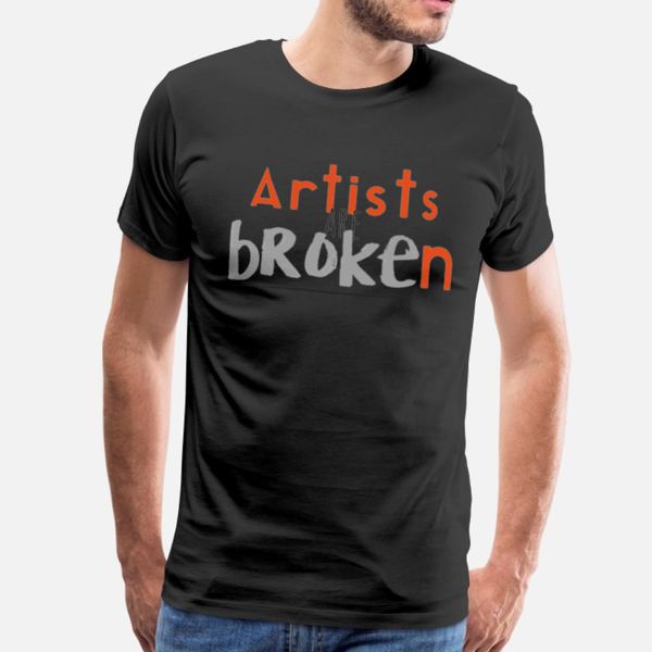

artists are broken t shirt men personalized short sleeve o-neck formal sunlight new style spring autumn family shirt