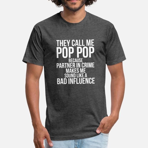 

funny pop pop bad influence mens father's day dad t shirt men customize 100% cotton s-xxxl unique graphic fashion summer style pictures