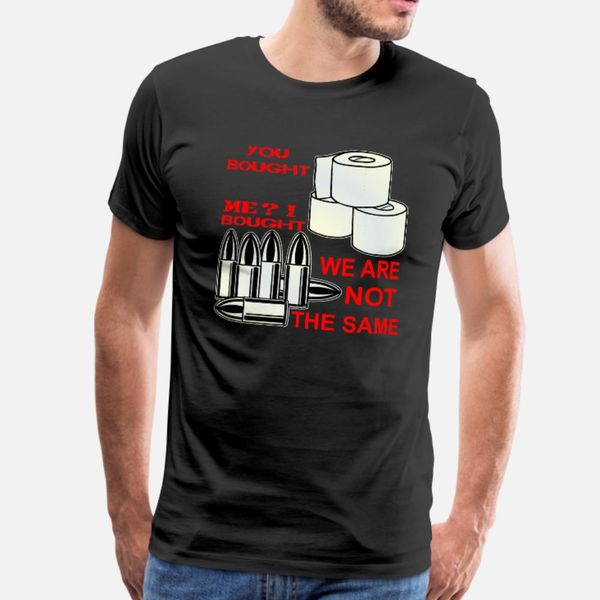 

you bought toilet paper i bought ammo we are not t shirt men anti-wrinkle short sleeve euro size s-3xl homme anti-wrinkle funny
