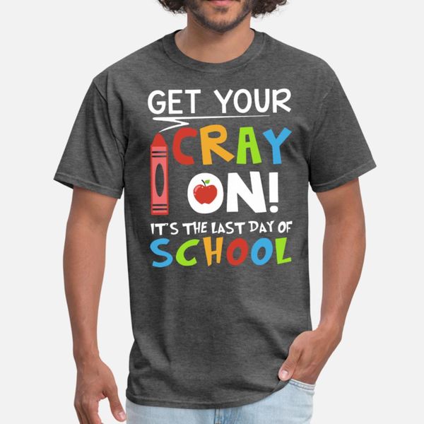 

get your cray on его последний день школы teache тенниска мужчин дизайн тройник рубашки круглый воротник сплошной цвет сумасшедшая мода весн