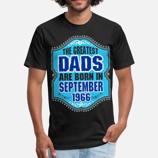 

the greatest dads are born in september 1966 t shirt men create short sleeve size s-3xl normal loose casual summer style pictures shirt
