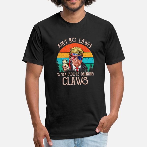 

ain t no laws when you re drinking claws t shirt men design cotton plus size 3xl original fitness casual summer slim shirt