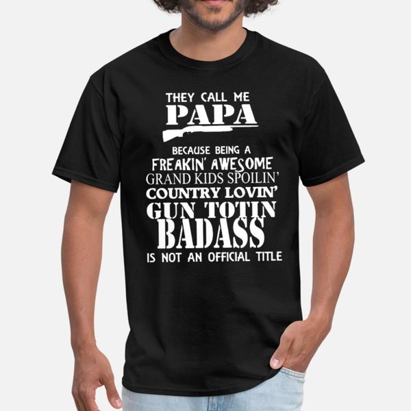 

they call me papa grandpa funny papa funny grandpa t shirt men personalized 100% cotton o neck outfit sunlight summer style shirt