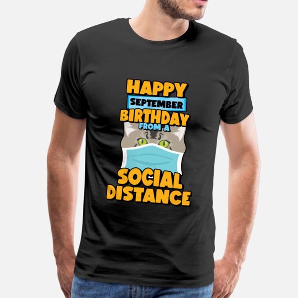 

social distancing gift happy september birthday t shirt men customized tee shirt round collar kawaii crazy building spring letter shirt