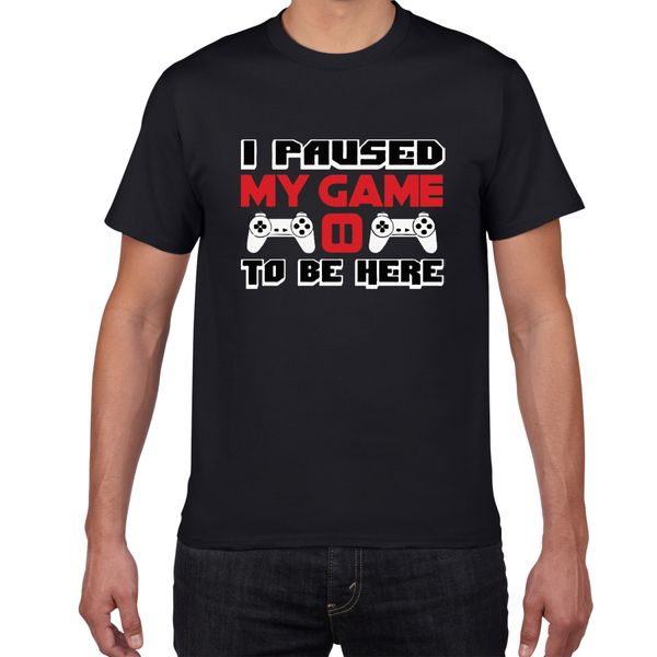 

game t shirt i paused my game to be here funny t shirt men breathable cotton hipster streetwear tee shirt homme men clothing