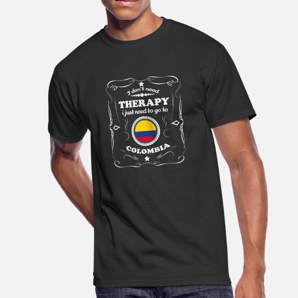 

don t need therapie want go colombia t shirt men create cotton size s-3xl kawaii cute breathable summer letters shirt, White;black