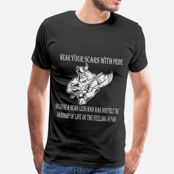 

viking wear your scars with pride a scar less man t shirt men designing cotton plus size 3xl pattern cute building summer leisure shirt