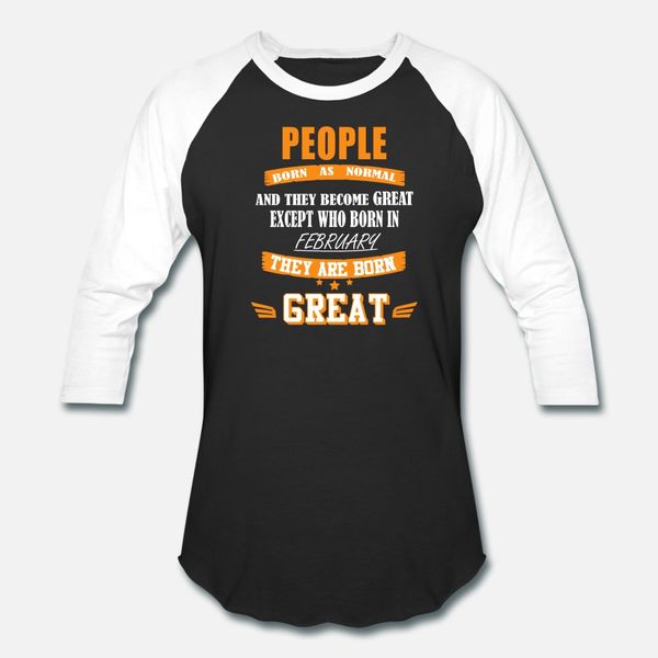 

people born as normal february t shirt men character short sleeve crew neck fit interesting new fashion summer trend shirt