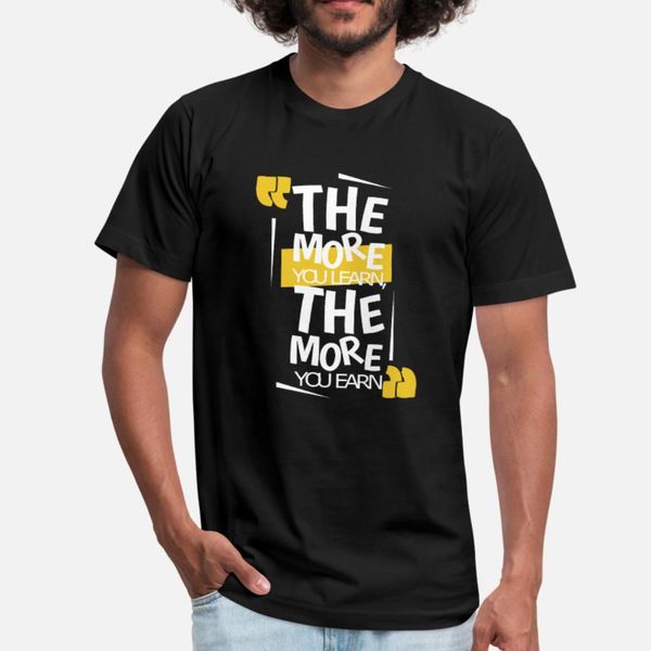 

the more you learn the more you earn t shirt men designing cotton plus size 3xl trend crazy funny casual summer style kawaii shirt