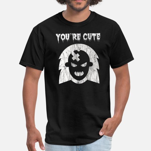 

you re cute chuckiee t shirt men custom short sleeve plus size 3xl leisure loose humor summer pattern shirt