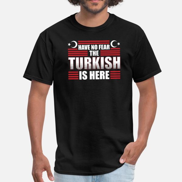

have no fear the turkish is here gift t shirt men printing cotton euro size s-3xl natural interesting funny spring trend shirt