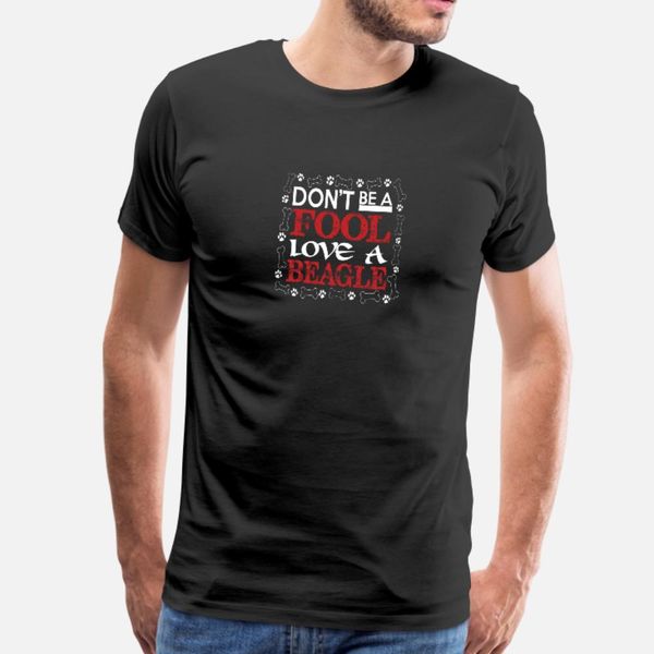 

dont be a fool love a beagle t shirt men personalized cotton o-neck standard fit fashion summer style slim shirt