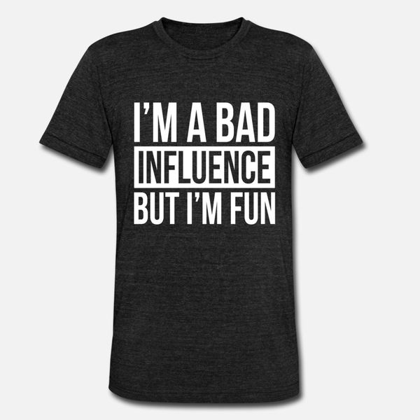 

i m a bad influence but i m fun t shirt men print tee shirt o neck vintage fitness fashion summer cool shirt