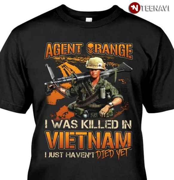 

men t shirt agent orange i was killed in vietnam i just haven't died yet women tshirts
