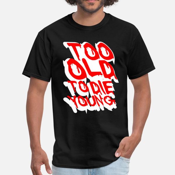 

too old to die young fun t shirt men printed tee shirt plus size 3xl homme crazy fashion spring letters shirt