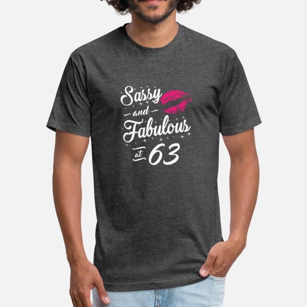 

sassy and fabulous at 63 t shirt men custom cotton plus size 3xl gents fit new fashion spring autumn standard shirt