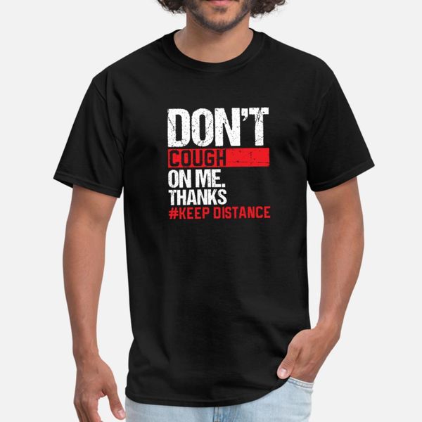 

don t cough on me thanks t shirt men designs cotton euro size s-3xl natural gift fashion spring autumn unique shirt