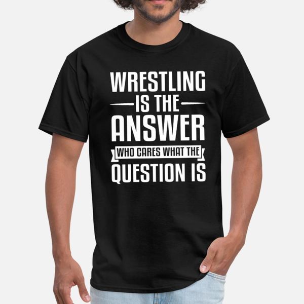 

wrestling is the answer t shirt men customize cotton plus size 3xl costume crazy authentic spring formal shirt