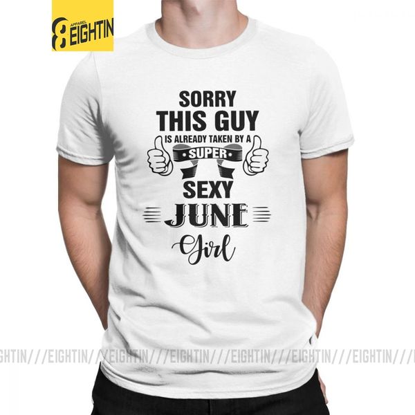

birthday t shirt sorry this guy is already taken by a super june girl t-shirt for men short sleeved tee shirt pure cotton
