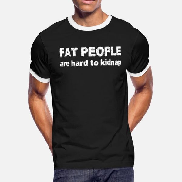 

funny fat people are hard to kidnap humor t shirt men printed short sleeve plus size 3xl novelty sunlight authentic summer style letter