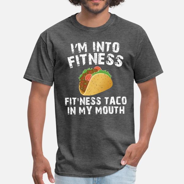 

i m into fitness fitness taco in my mouth t shirt men character 100% cotton o-neck formal sunlight building spring autumn outfit shirt