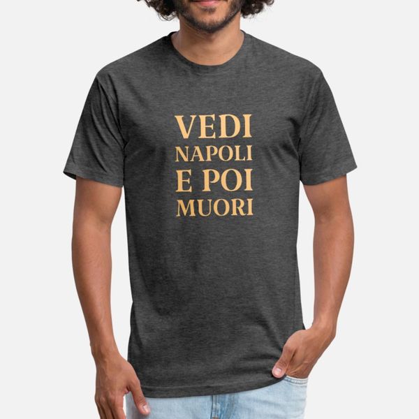 

italian vedi napoli e poi muori t shirt men customize tee shirt s-3xl costume gift funny summer style cool shirt