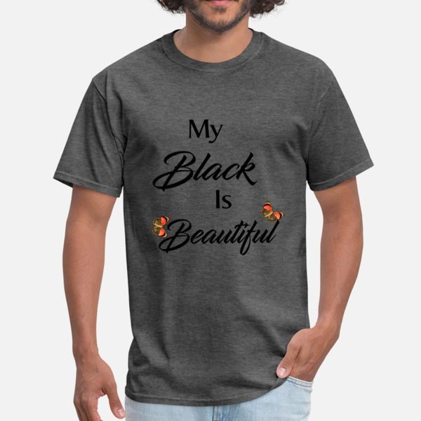 

my black is beautiful t shirt men designer tee shirt s-xxxl normal interesting comfortable spring kawaii shirt