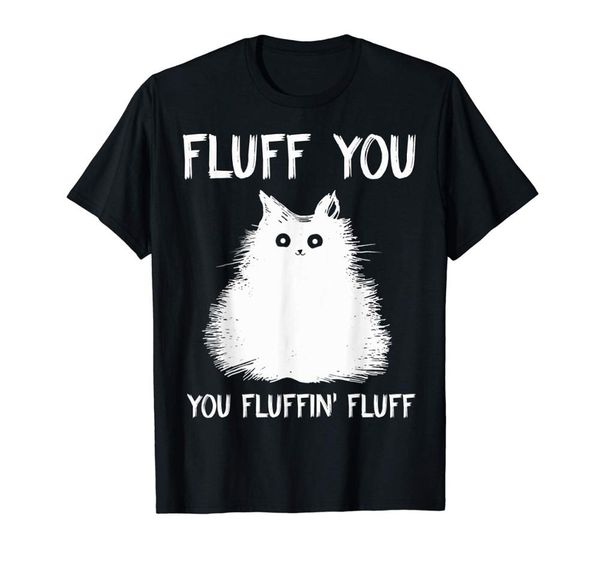 

fluff you you fluffin' fluff shirt funny cat kitten t-shirts 100% cotton summer men's fashion tees funny print t shirts