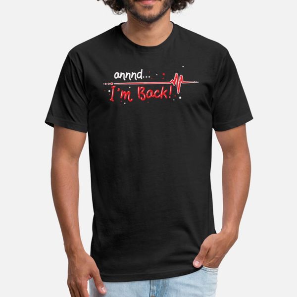 

heart attack survivor annnd i m back gift t shirt men personalized short sleeve round collar leisure sunlight new style spring autumn shirt