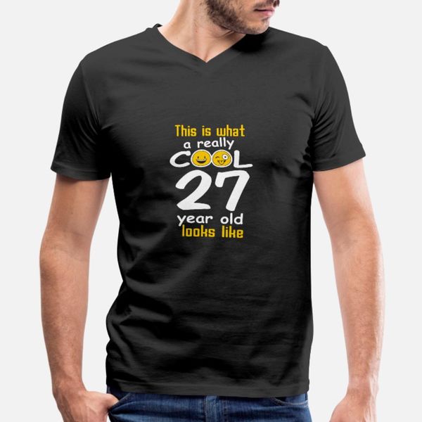 

this is what a really cool 27 year old looks like t shirt men character 100% cotton size s-3xl slim interesting humor spring unique shirt